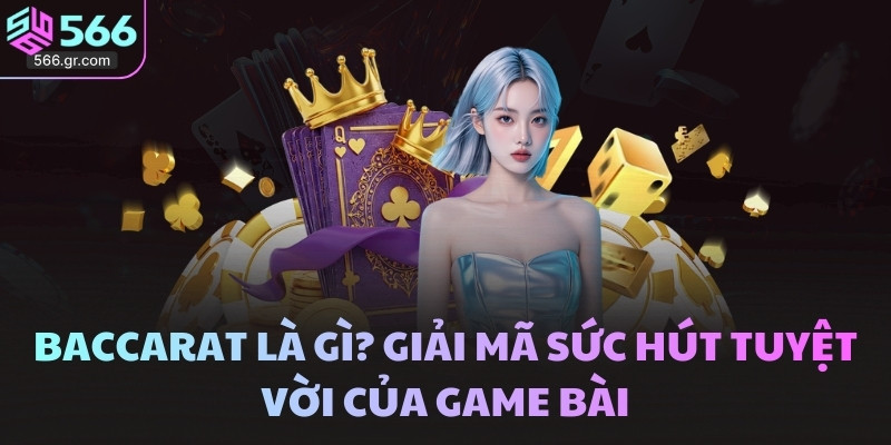 Baccarat là gì? Giải mã sức hút tuyệt vời của game bài 3 Luật chơi Baccarat là gì - Giải mã quy trình cược