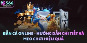 Bắn Cá Online - Hướng Dẫn Chi Tiết Và Gợi ý Mẹo Siêu Hay