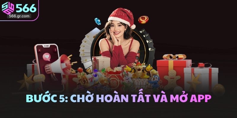 Bước 5: Chờ hoàn tất và mở app