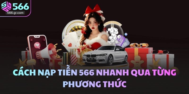 Cách nạp tiền 566 nhanh qua từng phương thức