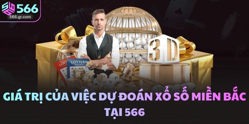 Giá trị của việc dự đoán xổ số miền Bắc tại 566