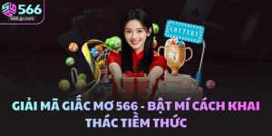 Giải Mã Giấc Mơ 566 - Bật Mí Cách Khai Thác Tiềm Thức