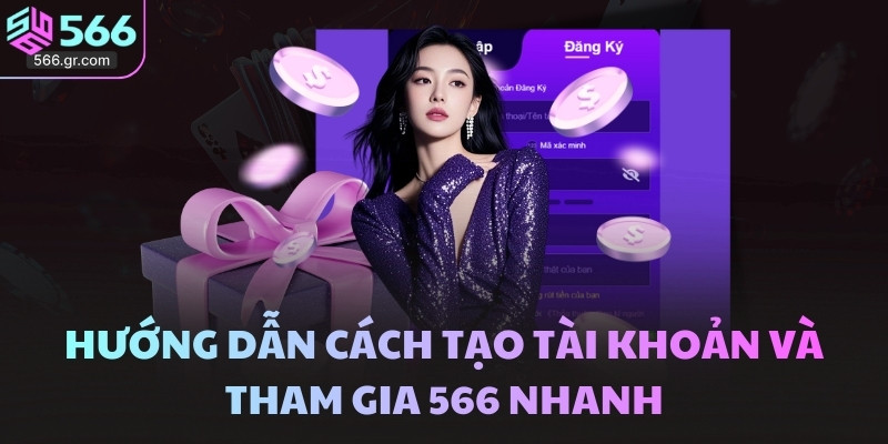 566 36 Hướng dẫn cách tạo tài khoản và tham gia 566 nhanh