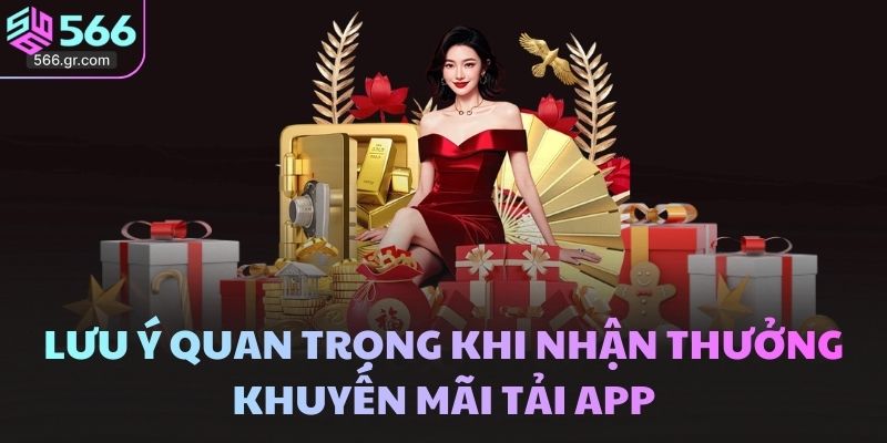 Lưu ý quan trọng khi nhận thưởng khuyến mãi tải app