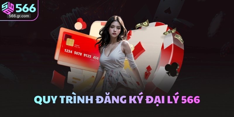 Quy trình đăng ký đại lý 566
