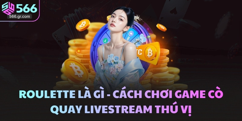 Luật chơi cơ bản của game hot Roulette là gì?