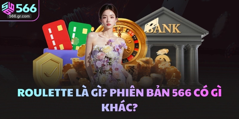 Roulette là gì? Phiên bản 566 có gì khác?