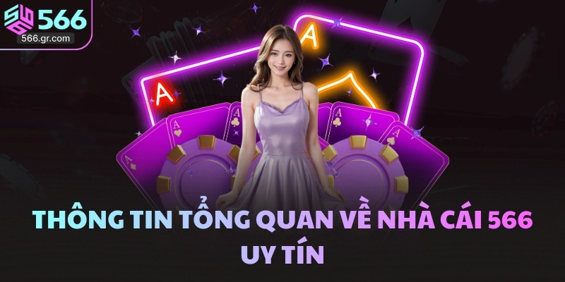 566 30 Thông tin tổng quan về nhà cái 566 uy tín