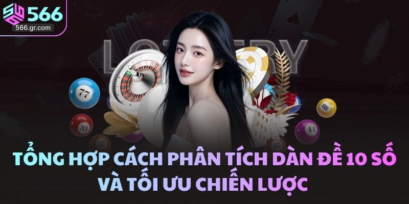 Tổng Hợp Cách Phân Tích Dàn đề 10 Số Và Tối ưu Chiến Lược