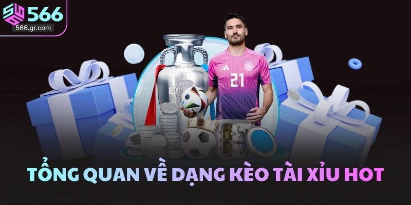 Kèo Tài Xỉu - Cẩm nang thắng lớn tại 566 và rinh tiền tỷ 2 Tổng quan về dạng kèo Tài Xỉu hot