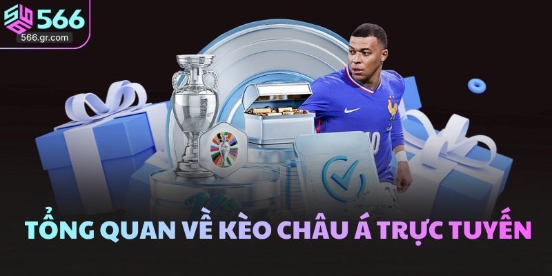 Tổng quan về kèo châu Á trực tuyến