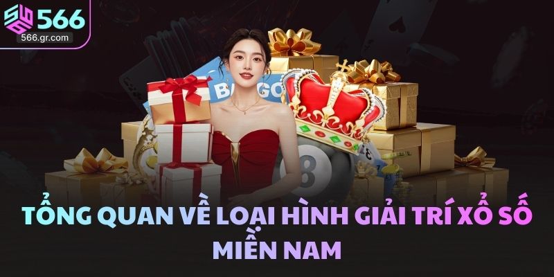 Tổng quan về loại hình giải trí Xổ số miền Nam