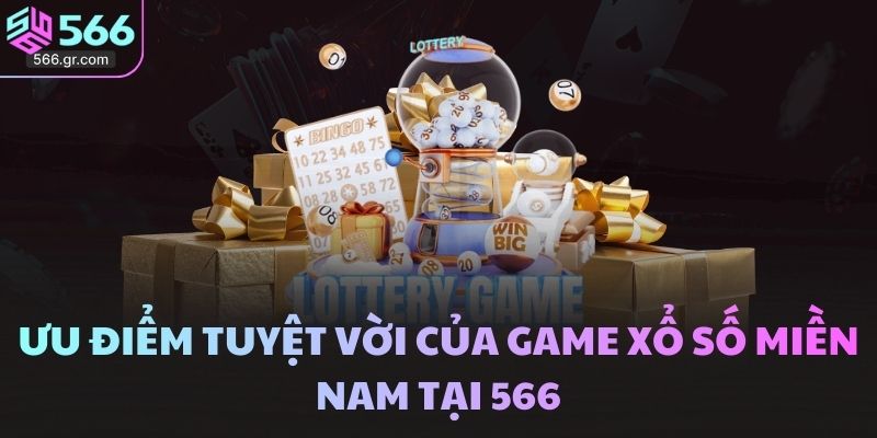 Ưu điểm tuyệt vời của game xổ số miền Nam tại 566